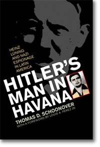 Portada del libro Heinz Luning and Nazi Espionage in Latin America: Hitler&rsquo;s Man in Havana