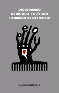 Diccionario de Autores y Cr&iacute;ticos Guatemaltecos, DACLIG