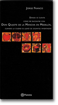 Portada del libro Donde se cuenta como me encontr&eacute; con Don Quijote de la Mancha en Medell&iacute;n, cuando la ciudad se llen&oacute; de gigantes inventados